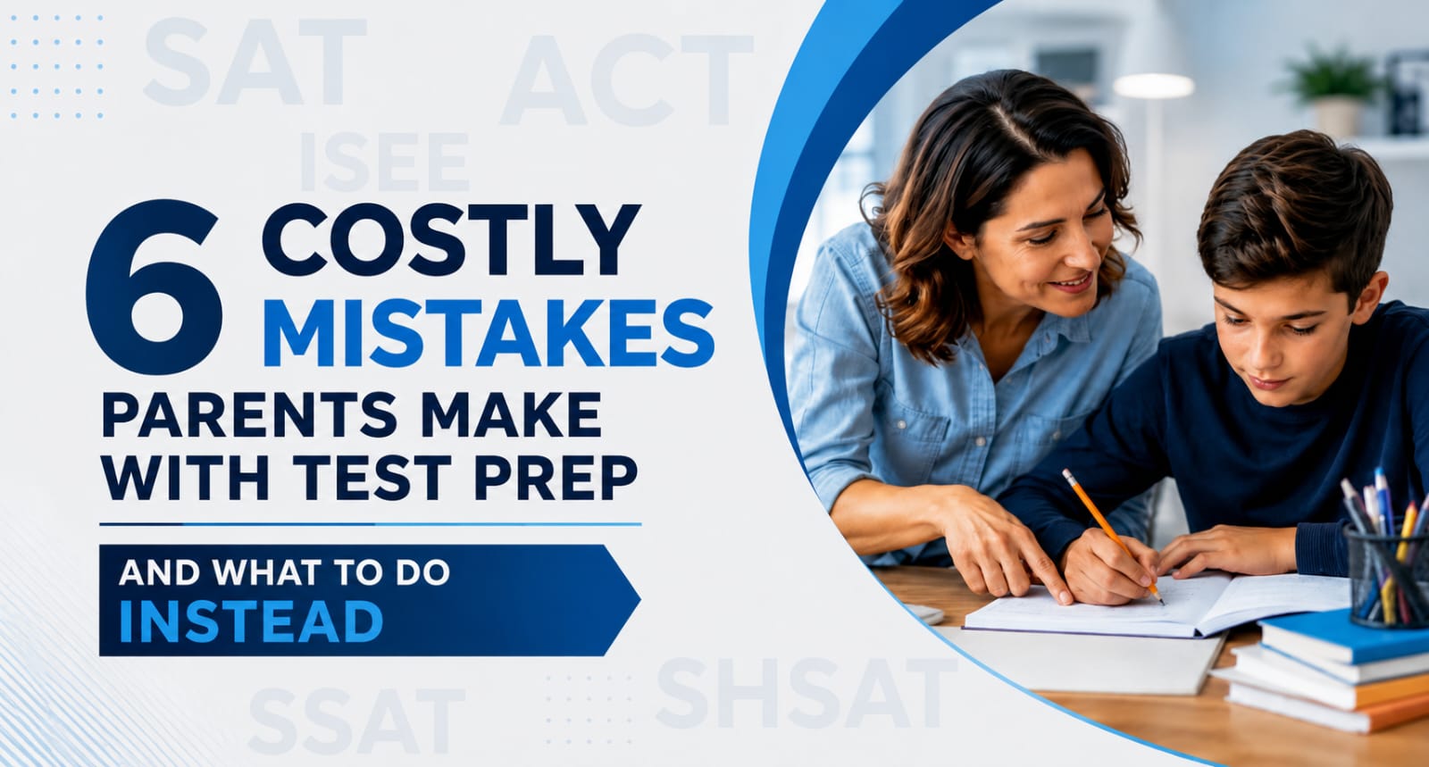 6 Costly Mistakes Parents Make With Test Prep